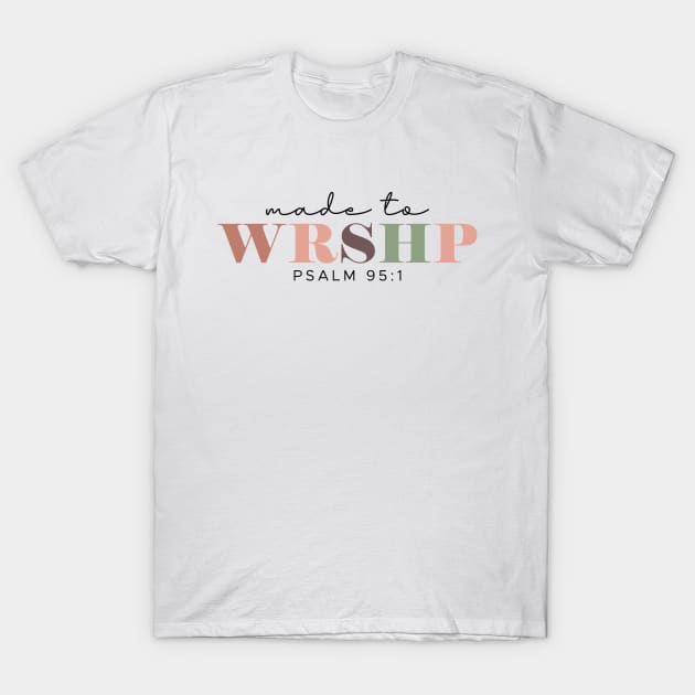 Made to Worship Shirt, Bible Study Shirt, Psalm 95:1 Shirt, Faith Shirt, Religious Shirt, Motivational Shirt, Christian Shirt, Bible Quotes T-Shirt by Almytee